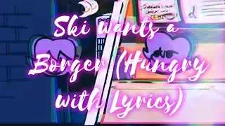 Friday Night Funkin'/ Ski wants a Borger (Hungry Cover Lyrics)