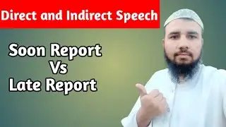 Soon & Late Report in direct and indirect speech || Narration || Reported Speech ||