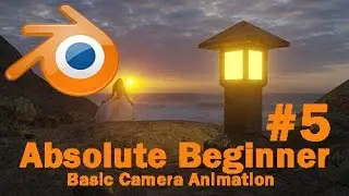 Absolute Beginner #5 Camera Animation