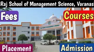 RAJ SMS COLLEGE VARANASI || RAJ School of Mangement Science Full Review, Placement, Fees, Course