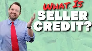 What is SELLER CREDIT AKA(Seller Concessions) when Buying a Home?