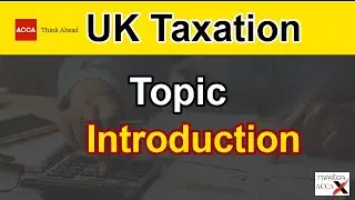 ACCA F6 - Taxation (TX-UK) | Introduction | By Sir Atif
