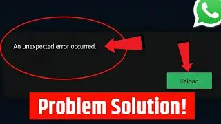 WhatsApp Unexpected error occurred reload Problem Fix on Firefox | WhatsApp not opening on pc 