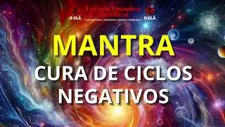 MANTRA CURA DE CICLOS NEGATIVOS