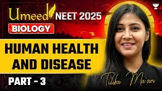 NEET 2025: Human Health And Disease | Part 3 | NEET Biology | Tulika Jha