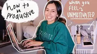 how to be PRODUCTIVE when you’re feeling *UNMOTIVATED* (day in the life)