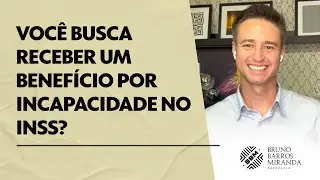 Você busca receber um benefício por incapacidade no INSS?