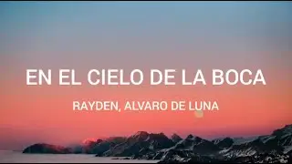 Rayden, Álvaro de Luna - En el cielo de la boca -- letra