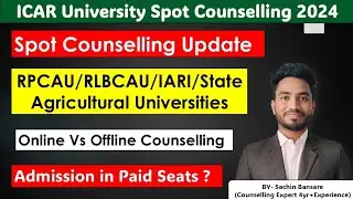 ICAR Spot Counselling Update🔥RPCAU/IARI/RLBCAU/State Agriculture University? Paid Seat ? All Doubts📍