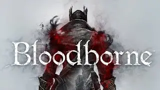 BLOODBORNE CINEMATICS - MUSIC VIDEO