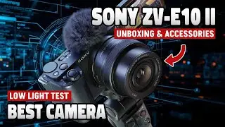 Sony ZV-E10 II SECRET WEAPON: The BEST Camera and Low Light TEST | Unboxing & Accessories