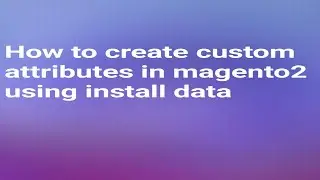 how to create custom attributes programmatically in 