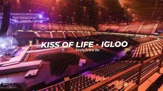 KISS OF LIFE - IGLOO | EMPTY ARENA EFFECT