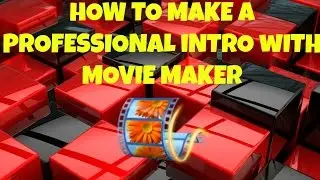 How To Make A Professional Intro With Movie Maker