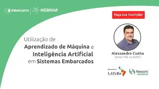 Webinar: Utilização De Aprendizado De Máquina E Inteligência Artificial Em Sistemas Embarcados
