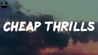 Cheap Thrills - Sia (Lyrics)