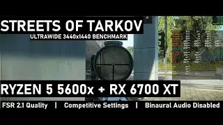 Streets of Tarkov v0.13 | UltraWide 1440p Benchmark - RX 6700 XT + R5 5600x Binaural Audio Disabled