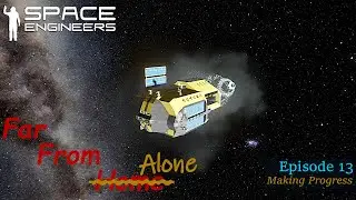 Space Engineers - Far From Alone EP13