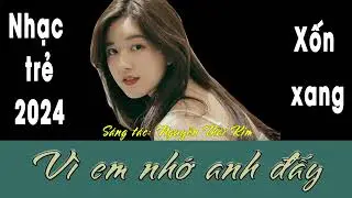 Vì em nhớ anh đấy | Nhạc trẻ  | Sáng tác: Nguyễn Thái Kim #song #music #nhactre #nhactrutinh