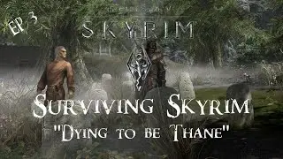 "Dying to be Thane" Surviving Skyrim EP3