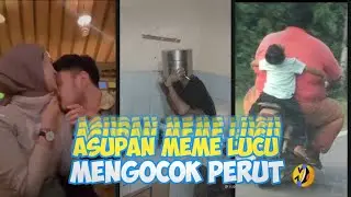 KOCAK !! ASUPAN MEME BIKIN PERUT MUAL | KUMPULAN VIDEO LUCU