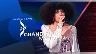 Eesti Laul 2021 🇪🇪 | Grand Final: My Top 12 (Estonia ESC 2021)