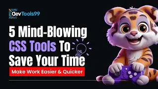 5 Mind Blowing CSS Tools to Save Your Time 