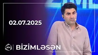Bizimləsən - 02.07.2025