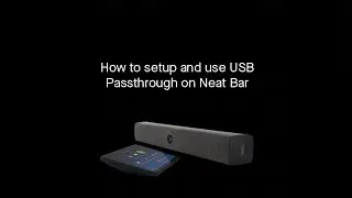 How to setup and use USB Passthrough on a Neat Bar