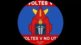 Ann Sandig - Voltes V no Uta (From ''Voltes V'') (Dan Angelo Remix)
