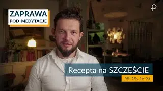 ZAPRAWA [Mk 10, 46-52] Recepta na SZCZĘŚCIE