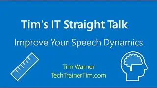 "Improve Your Speech Dynamics" | Tim's IT Straight Talk