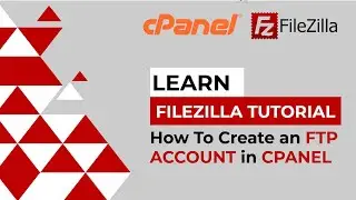 How To Create an FTP Account in cPanel and Upload Files Using FileZilla | Filezilla Tutorial