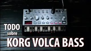 TODO sobre el KORG VOLCA BASS en 2023 (Tutorial en español)
