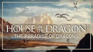 House of the Dragons (2022) | THE PARADISE OF THE DRAGONS [ambient score]