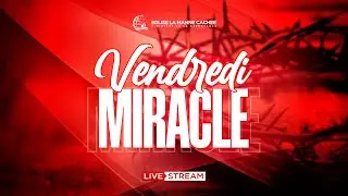 🔴 LIVE | VENDREDI MIRACLE - DU 23/02/2024
