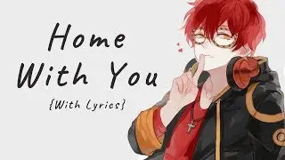 ♪ Nightcore: Home With You
