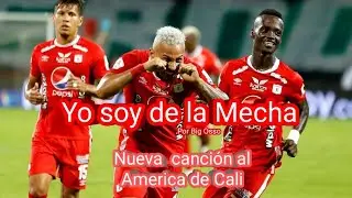 Yo soy de la Mecha (nueva canción al América de Cali)