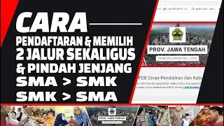 Memilih 2 Jalur Pendaftaran, Ganti Jurusan, Pindah Jenjang PPDB SMA/SMK Prov. Jateng Tahun 2021/2022