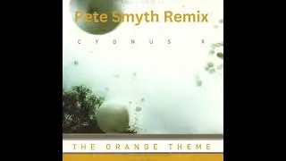Cygnus X - The Orange Theme (Pete Smyth Remix)
