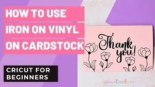 HOW TO USE IRON ON VINYL ON CARDSTOCK | HTV ON CARDSTOCK TUTORIAL | CRICUT FOR BEGINNERS