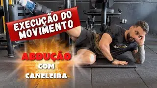ABDUÇÃO COM CANELEIRA - aprenda a executar de maneira correta!