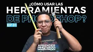 ¿CÓMO USAR LAS HERRAMIENTAS DE PHOTOSHOP? | En términos básicos | Episodio 01