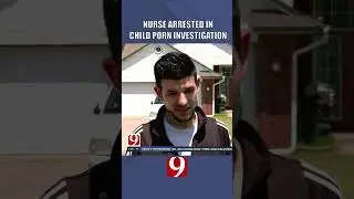 Nurse Arrested in Child Porn Investigation