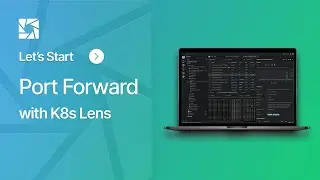 How to Port Forward Kubernetes Services in Lens | Quick Tutorial