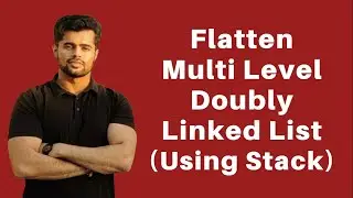 Flatten a Multilevel Doubly Linked List | Using Stack
