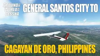 General Santos City to Cagayan de Oro, Philippines [FULL FLIGHT] | MSFS