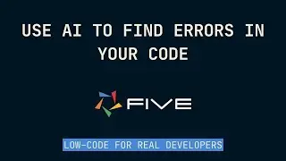 Use AI to Find Errors in Your Code | Low-Code For Real Developers | Five.Co