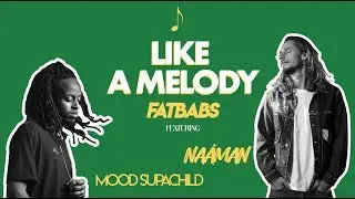 Fatbabs - Like A Melody Ft. Naâman, Mood SupaChild (Lyrics Video)
