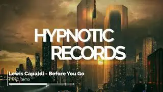 Lewis Capaldi - Before You Go (Intryx Remix)